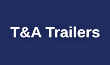 Link to the T&A Trailers website